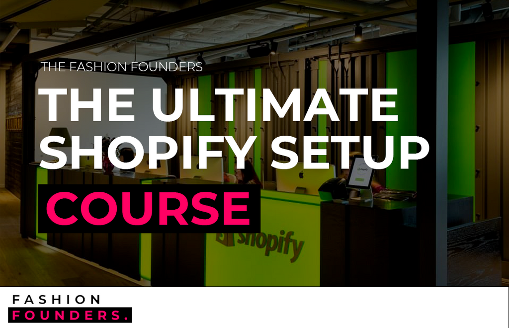 The Fashion Founders - Ultimate Shopify Masterclass - 2 Days (In Person)